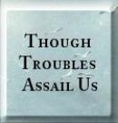 Though Troubles Assail Us - Click Here to Read